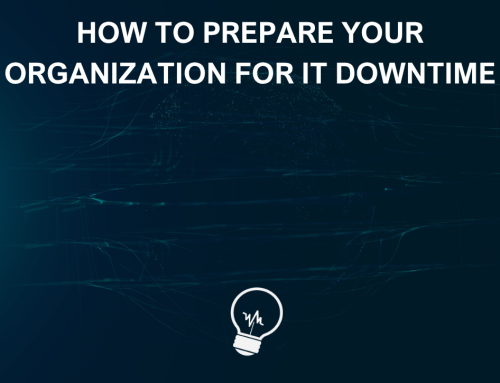 How to Prepare Your Organization for IT Downtime